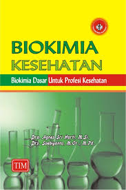 BIOKIMIA KESEHATAN ( BIOKIMIA DASAR UNTUK PROFESI KESEHATAN