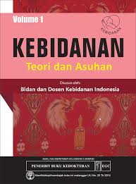 KEBIDANAN; TEORI DAN ASUHAN KEBIDANAN VOLUME 1