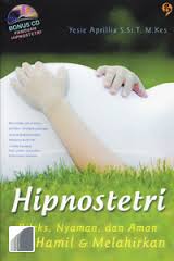 HIPNOSTETRI;RILEX NYAMAN SAAT HAMIL/MELAHIRKAN