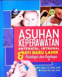 ASUHAN KEPERAWATAN ANTENATAL, INTRANATAL & BBL; FISILOGI & PATOLOGI