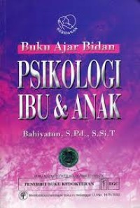 Image of PSIKOLOGI IBU DAN ANAK/BUKU AJAR BIDAN