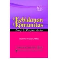 KEBIDANAN KOMUNITAS; KONSEP & MANAJEMEN ASUHAN