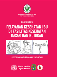 Image of BUKU SAKU PELAYANAN KESEHATAN IBU DI FASILITAS KESEHATAN DASAR DAN RUJUKAN
PELAYANAN KESEHATAN IBU DI FASILITAS KESEHATAN DASAR DAN RUJUKAN