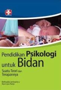 Image of PENDIDIKAN PSIKOLOGI UNTUK BIDAN SUATU TEORI & TERAPANNYA